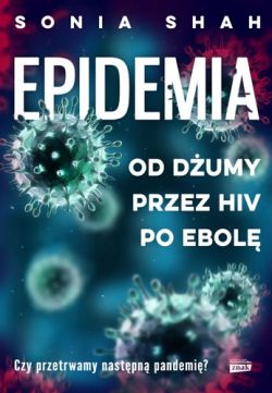 Okadka ksiki - Epidemia. Od dumy, przez HIV, po ebol