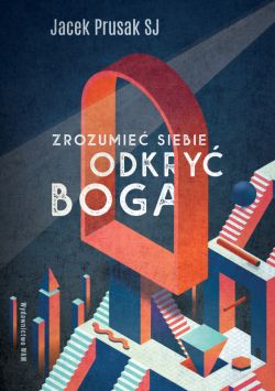 Okadka ksiki - Zrozumie siebie, odkry Boga