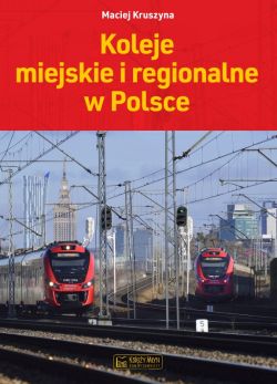 Okadka ksiki - Koleje miejskie i regionalne w Polsce