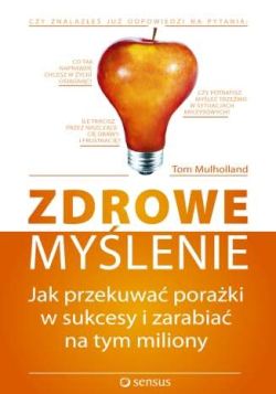 Okadka ksiki - Zdrowe mylenie. Jak przekuwa poraki w sukcesy i zarabia na tym miliony