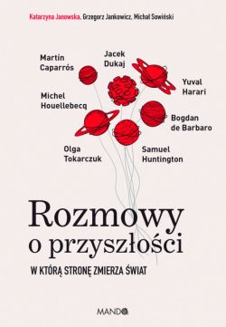 Okadka ksiki - Rozmowy o przyszoci. W ktr stron zmierza wiat