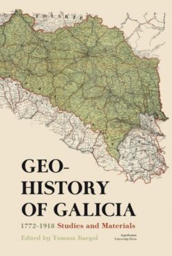 Okadka ksiki - Geohistory of Galicia 17721918. Studies and Materials