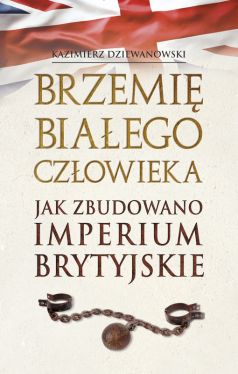 Okadka ksiki - Brzemi biaego czowieka. Jak zbudowano Imperium Brytyjskie