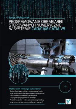 Okadka ksiki - Programowanie obrabiarek sterowanych numerycznie w systemie CAD/CAM CATIA V5