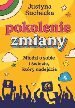 Okadka ksiki - Pokolenie zmiany. Modzi o sobie i wiecie, ktry nadejdzie