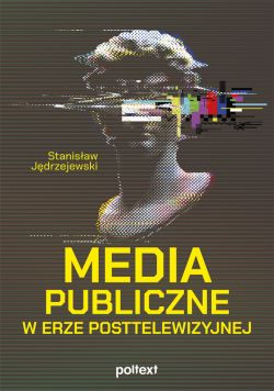 Okadka ksiki - Media publiczne w erze posttelewizyjnej