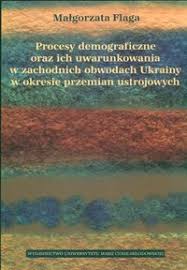 Okadka ksiki - Procesy demograficzne oraz ich uwarunkowania w zachodnich obwodach Ukrainy w okresie przemian ustrojowych