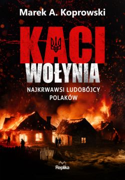 Okadka ksiki - Kaci Woynia. Najkrwawsi ludobjcy Polakw