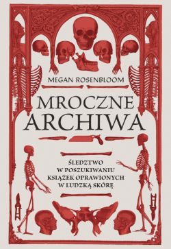 Okadka ksiki - Mroczne archiwa. ledztwo w poszukiwaniu ksiek oprawionych w ludzk skr