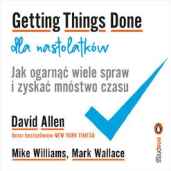 Okadka ksiki - Getting Things Done dla nastolatkw. Jak ogarn wiele spraw i zyska mnstwo czasu