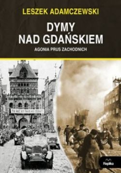 Okadka ksiki - Dymy nad Gdaskiem: Agonia Prus Zachodnich