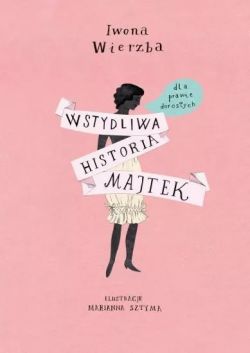 Okadka ksiki - Wstydliwa historia majtek dla prawie dorosych