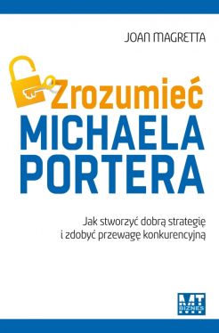 Okadka ksiki - Zrozumie Michaela Portera. Jak stworzy dobr strategi i zdoby przewag konkurencyjn