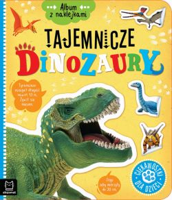 Okadka ksiki - Album z naklejkami. Tajemnicze dinozaury. Ciekawostki dla dzieci