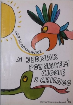 Okadka ksiki - A jednak poznaem cioci z Chicago i inne opowiadania, wspomnienia