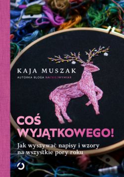 Okadka ksiki - Co wyjtkowego! Jak wyszywa napisy i wzory na wszystkie pory roku