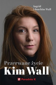 Okadka ksiki - Przerwane ycie Kim Wall 