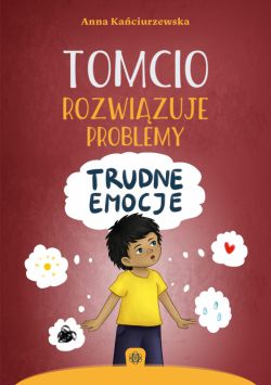 Okadka ksiki - Tomcio rozwizuje problemy. Trudne emocje