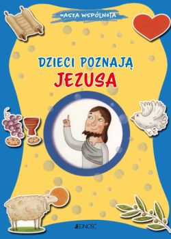 Okadka ksiki - Dzieci poznaj Jezusa. (seria: Nasza wsplnota)