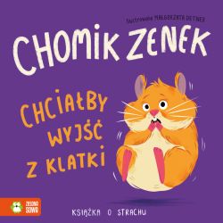 Okadka ksiki - Chomik Zenek chciaby wyj z klatki. Ksika o strachu