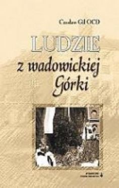 Okadka ksiki - Ludzie z wadowickiej Grki