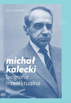 Okadka ksiki - Micha Kalecki. Biografia intelektualna