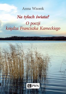 Okadka ksiki - Na tyach wiata?. O poezji ksidza Franciszka Kameckiego