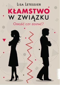 Okadka ksiki - Kamstwo w zwizku. Odej czy zosta?