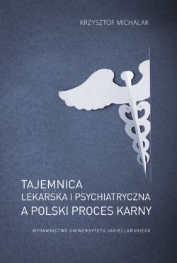 Okadka ksiki - Tajemnica lekarska i psychiatryczna a polski proces karny