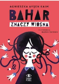 Okadka ksiki - Bahar znaczy Wiosna