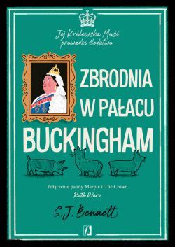 Okadka ksiki - Jej Krlewska Mo prowadzi ledztwo (Tom 2). Zbrodnia w paacu Buckingham