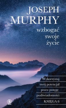 Okadka ksiki - Wzboga swoje ycie. Wykorzystaj swj potencja przez potg podwiadomoci