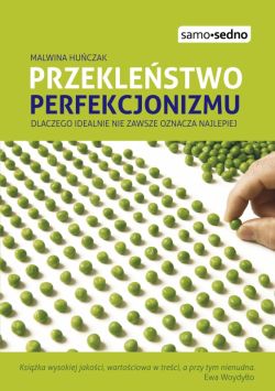 Okadka ksiki - Przeklestwo perfekcjonizmu. Dlaczego idealnie nie zawsze oznacza najlepiej