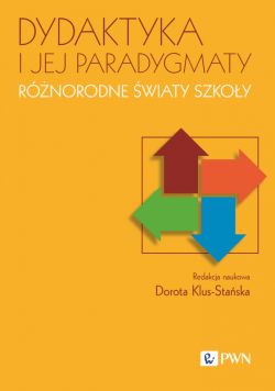 Okadka ksiki - Dydaktyka i jej paradygmaty. Rnorodne wiaty szkoy