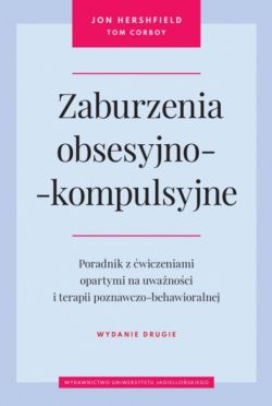 Okadka ksiki - Zaburzenia obsesyjno-kompulsyjne. Wydanie drugie. Poradnik z wiczeniami opartymi na uwanoci i terapii poznawczo-behawioralnej