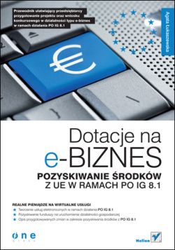 Okadka ksiki - Dotacje na e-biznes. Pozyskiwanie rodkw z UE w ramach PO IG 8.1