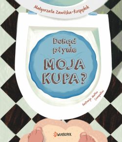 Okadka ksiki - Dokd pynie moja kupa?