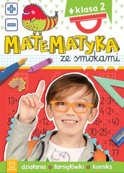 Okadka ksiki - Matematyka ze smokami. Klasa 2. Dziaania, amigwki, komiks