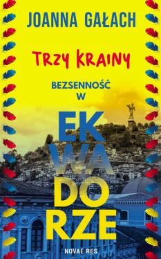 Okadka ksiki -  Trzy Krainy. Bezsenno w Ekwadorze