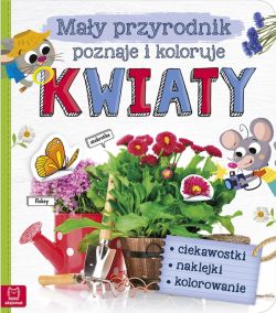 Okadka ksiki - May przyrodnik poznaje i koloruje. Kwiaty