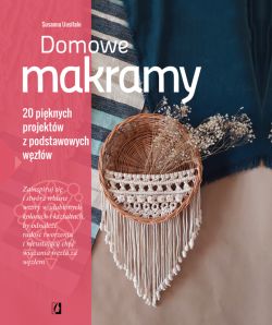 Okadka ksiki - Domowe makramy. 20 piknych projektw z podstawowych wzw