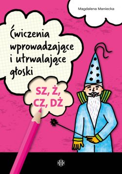 Okadka ksiki - wiczenia wprowadzajce i utrwalajce goski SZ, , CZ, D