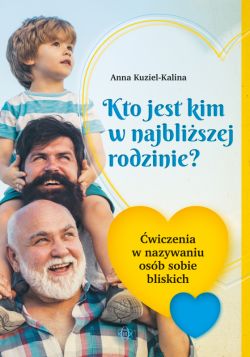 Okadka ksiki - Kto jest kim w najbliszej rodzinie? wiczenia w nazywaniu osb sobie bliskich