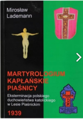 Okadka ksiki - Martyrologium kapaskie Pianicy : eksterminacja polskiego duchowiestwa katolickiego w Lesie Pianickim 1939