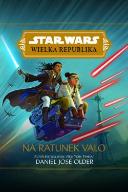 Okadka ksiki - Star Wars Wielka Republika. Na Ratunek Valo