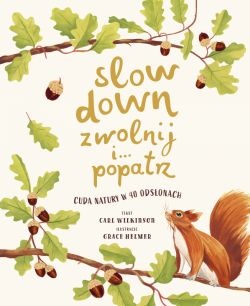 Okadka ksiki - Slow Down. Zwolnij i popatrz. Cuda natury w 40 odsonach