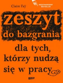 Okadka ksiki - Zeszyt do bazgrania dla tych, ktrzy nudz si w pracy