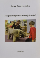 Okadka ksiki - Jak pies wpywa na rozwj dziecka?