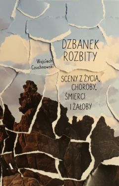 Okadka ksiki - Dzbanek rozbity. Sceny z ycia, choroby, mierci i aoby