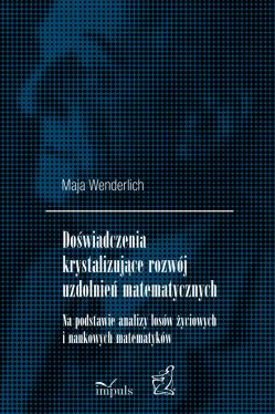 Okadka ksiki - Dowiadczenia krystalizujce rozwj uzdolnie matematycznych. Na podstawie analizy losw yciowych i naukowych matematykw